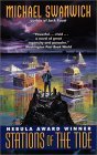 Stations of the Tide by Michael Swanwick Stations of the Tide by Michael Swanwick