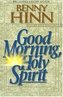 Good Morning, Holy Spirit by Benny Hinn Good Morning, Holy Spirit by Benny Hinn