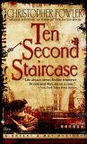 Ten Second Staircase by Christopher Fowler Ten Second Staircase by Christopher Fowler