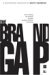 The Brand Gap: How to Bridge the Distance Between Business Strategy and Design (Paperback)