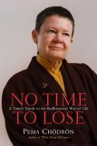 No Time to Lose by Pema Chödrön No Time to Lose by Pema Chödrön