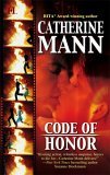 Code of Honor by Catherine Mann Code of Honor by Catherine Mann