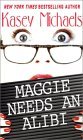Maggie Needs An Alibi (Maggie Kelly Mystery, #1)