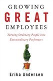 Growing Great Employees by Erika Andersen