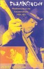 Freakshow: Misadventures in the Counterculture, 1959-1971 Freakshow: Misadventures in the Counterculture, 1959-1971