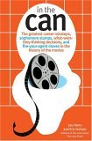In the Can: The Greatest Career Missteps, Sophomore Slumps, What-Were-They-Thinking Decisions and Fire-Your Agent Moves in the History of the Movies
