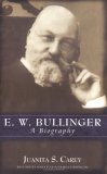 E.W. Bullinger : A Biography: A Biography