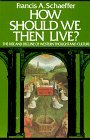 How Should We Then Live? The Rise and Decline of Western Thou... by Francis A. Schaeffer