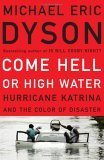 Come Hell or High Water: Hurricane Katrina and the Color of Disaster Come Hell or High Water: Hurricane Katrina and the Color of Disaster