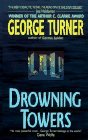 Drowning Towers by George Turner Drowning Towers by George Turner