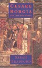Cesare Borgia: His Life and Times
