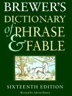 Brewer's Dictionary of Phrase and Fable by Ebenezer Cobham Brewer Brewer's Dictionary of Phrase and Fable by Ebenezer Cobham Brewer