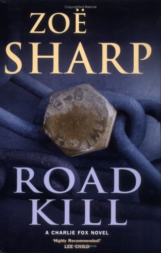  Road Kill (Charlie Fox Thriller #5)  - Zoe Sharp
