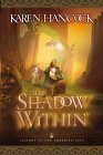 The Shadow Within by Karen Hancock The Shadow Within by Karen Hancock