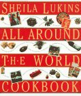 All Around the World Cookbook by Sheila Lukins