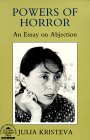 Powers of Horror by Julia Kristeva Powers of Horror by Julia Kristeva