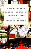 How Elizabeth Barrett Browning Saved My Life: A Novel