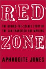 Red Zone: The Behind-The-Scenes Story of the San Francisco Dog Mauling Red Zone: The Behind-The-Scenes Story of the San Francisco Dog Mauling