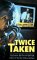 Twice Taken