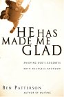 He Has Made Me Glad: Enjoying God's Goodness with Reckless Abandon