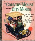 The Country Mouse and the City Mouse; The Fox and the Crow; The Dog and His Bone The Country Mouse and the City Mouse; The Fox and the Crow; The Dog and His Bone