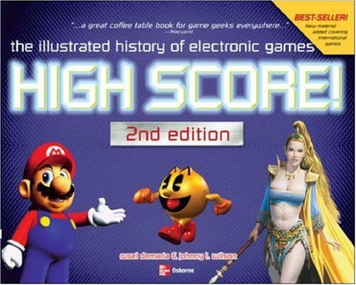 High Score!: The Illustrated History of Electronic Games