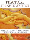 Practical Jin Shin Jyutsu: Energize Your Body, Mind, And Spirit The Traditional Japanese Way