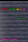 Power Money Fame Sex: A User's Guide