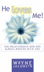 He Loves Me! The Relationship God Has Always Wanted with You by Wayne Jacobsen He Loves Me! The Relationship God Has Always Wanted with You by Wayne Jacobsen