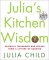 Julia's Kitchen Wisdom: Essential Techniques and Recipes from a Lifetime in Cooking (Hardcover)