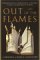 Out of the Flames: The Remarkable Story of a Fearless Scholar, a Fatal Heresy, and One of the Rarest Books in the World (Hardcover)