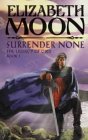 Surrender None by Elizabeth Moon Surrender None by Elizabeth Moon