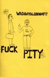 Fuck Pity #2 by Colin Kennedy Donovan Fuck Pity #2 by Colin Kennedy Donovan