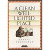A Clean Well Lighted Place by Ernest Hemingway A Clean Well Lighted Place by Ernest Hemingway