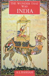 The Wonder That Was India by A.L. Basham The Wonder That Was India by A.L. Basham