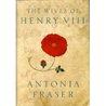 The Wives of Henry VIII by Antonia Fraser The Wives of Henry VIII by Antonia Fraser