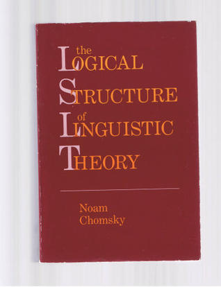 The Logical Structure of Linguistic Theory by Noam Chomsky ...