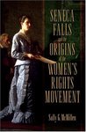 Seneca Falls and the Origins of the Women's Rights Movement by Sally McMillen