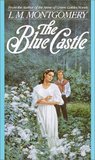 The Blue Castle by L.M. Montgomery The Blue Castle by L.M. Montgomery