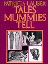 Tales Mummies Tell Tales Mummies Tell