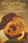 Promoting the Gospel by John Dickson
