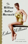 The Million Dollar Mermaid by Esther Williams The Million Dollar Mermaid by Esther Williams