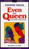 Even the Queen by Connie Willis Even the Queen by Connie Willis