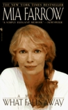 What Falls Away by Mia Farrow What Falls Away by Mia Farrow