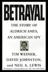 Betrayal: The Story of Aldrich Ames, an American Spy Betrayal: The Story of Aldrich Ames, an American Spy
