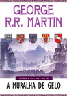 A Muralha de Gelo by George R.R. Martin