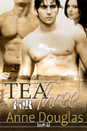Tea for Three by Anne  Douglas