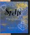 Spells: Spellcraft to Bring Magic to Your Life and Reality to Your Desires