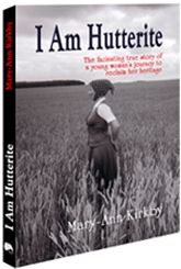 I Am Hutterite: The Fascinating True Story of a Young Woman's Journey to Reclaim Her Heritage