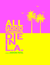 All Good Things Die in L.A. by Anhoni Patel All Good Things Die in L.A. by Anhoni Patel